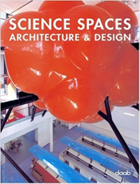 SCIENCE SPACES - ARCHITECTURE AND DESIGN