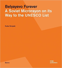 BELYAYEVO FOREVER - A SOVIET MICRORAYON ON ITS WAY TO THE UNESCO LIST - BASICS
