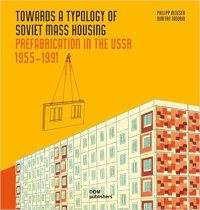 TOWARDS A TYPOLOGY OF SOVIET MASS HOUSING - PREFABRICATION IN THE USSR 1955 - 1991