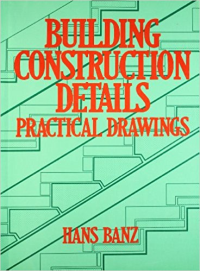BUILDING CONSTRUCTION DETAILS - PRACTICAL DRAWINGS