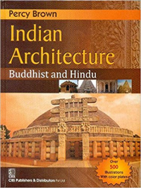 INDIAN ARCHITECTURE BUDDHIST AND HINDU - OVER 500 ILLUSTRATIONS WITH COLOR PLATES