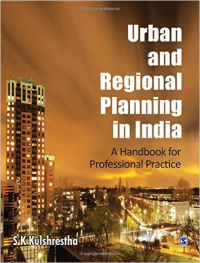 URBAN AND REGIONAL PLANNING IN INDIA - A HANDBOOK FOR PROFESSIONAL PRACTICE