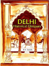 DELHI - HISTORICAL GLIMPSES