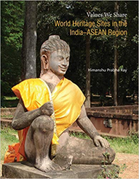 WORLD HERITAGE SITES IN THE INDIA ASEAN REGION - VALUES WE SHARE