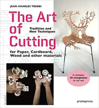 THE ART OF CUTTING - TRADITION AND NEW TECHNIQUES FOR PAPER CARDBOARD WOOD AND OTHER MATERIALS