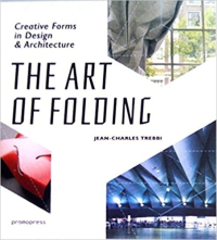 THE ART OF FOLDING - CREATIVE FORMS IN DESIGN & ARCHITECTURE