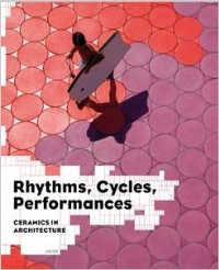 RHYTHMS CYCLES PERFORMANCES - CERAMICS IN ARCHITECTURE