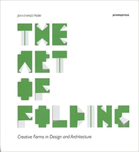 THE ART OF FOLDING - CREATIVE FORMS IN DESIGN AND ARCHITECTURE
