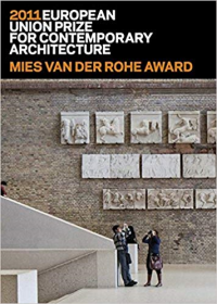 MIES VAN DER ROHE AWARD 2011 - EUROPEAN UNION PRIZE FOR CONTEMPORARY ARCHITECTURE