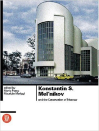 KONSTANTIN S. MEL NIKOV AND CONSTRUCTION OF MOSCOW