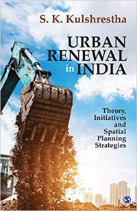 URBAN RENEWAL IN INDIA - THEORY INITIATIVES AND SPATIAL PLANNING STRATEGIES