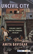 UNCIVIL CITY - ECOLOGY EQUITY AND THE COMMONS IN DELHI