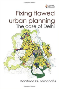 FIXING FLAWED URBAN PLANNING - THE CASE OF DELHI