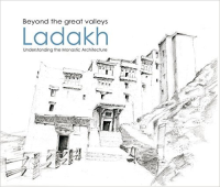 LADAKH - BEYOND THE GREAT VALLEYS - UNDERSTATNDING THE MONASTIC ARCHITECTURE