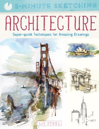 5 - MINUTE SKETCHING - ARCHITECTURE - SUPER - QUIK TECHNIQUES FOR AMAZING DRAWINGS 