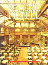 CLASSIC HOTEL - GREAT HOTELS OF THE WORLD VOLUME 1