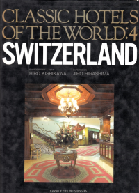 CLASSIC HOTELS OF THE WORLD - 4 SWITZERLAND