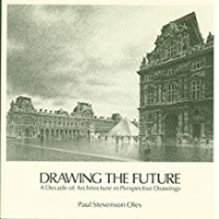 DRAWING THE FUTURE -  A DECADE OF ARCHITECTURE IN PERSPECTIVE DRAWINGS
