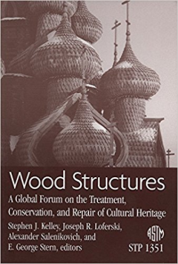 WOOD STRUCTURES - A GLOBAL FORUM ON THE TREATMENT CONSERVATION AND REPAIR OF CULTURAL HERITAGE
