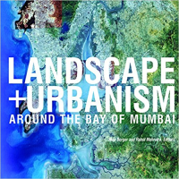LANDSCAPE + URBANISM AROUND THE BAY OF MUMBAI