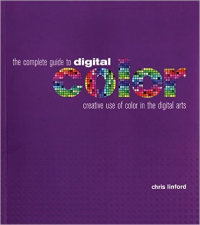 THE COMPLETE GUIDE TO DIGITAL COLOR - CREATIVE USE OF COLOR IN THE DIGITAL ARTS