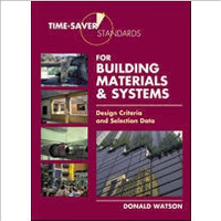 TIME SAVER STANDARDS - FOR BUILDING MATERIALS & SYSTEMS - DESIGN CRITERIA AND SELECTION DATA
