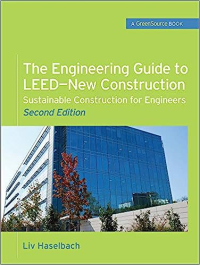THE ENGINEERING GUIDE TO LEED - NEW CONSTRUCTION - SUSTAINABLE CONSTRUCTION FOR ENGINEERS SECOND EDITION