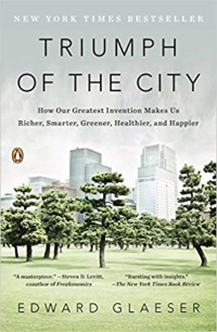 TRIUMPH OF THE CITY - HOW OUR GREATEST INVENTIONS MAKES US RICHER SMARTER GREENER HEALTHIER AND HAPPIER