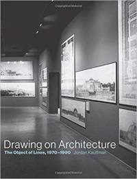 DRAWING ON ARCHITECTURE - THE OBJECT OF LINES 1970 - 1990