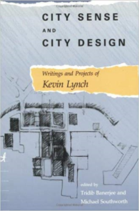 CITY SENSE AND CITY DESIGN - WRITINGS AND PROJECTS OF KEVIN LYNCH