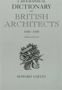 A BIOGRAPHICAL DICTIONARY OF BRITISH ARCHITECTS 1600 TO 1840 - 3RD EDITION 