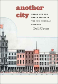 ANOTHER CITY - URBAN LIFE AND URBAN SPACES IN THE NEW AMERICAN REPUBLIC