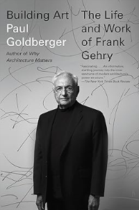 BUILDING ART - THE LIFE AND WORK OF FRANK GEHRY