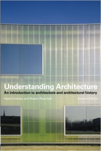 UNDERSTANDING ARCHITECTURE - AN INTRODUCTION TO ARCHITECTURE AND ARCHITECTURAL HISTORY - 2ND. ED.