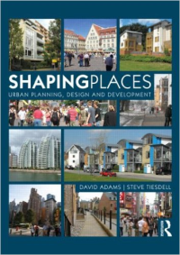 SHAPING PLACES - URBAN PLANNING, DESIGN AND DEVELOPMENT