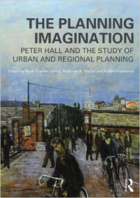 THE PLANNING IMAGINATION - PETER HALL AND THE STUDY OF URBAN AND REGIONAL PLANNING