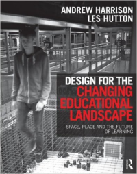 DESIGN FOR THE CHANGING EDUCATIONAL LANDSCAPE - SPACE, PLACE AND THE FUTURE OF LEARNING