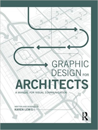 GRAPHIC DESIGN FOR ARCHITECTS - A MANUAL FOR VISUAL COMMUNICATION