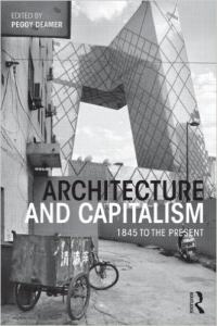 ARCHITECTURE AND CAPITALISM - 1845 TO THE PRESENT