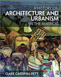 A HISTORY OF ARCHITECTURE AND URBANISM IN THE AMERICAS 