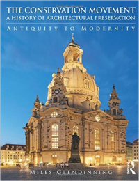THE CONSERVATION MOVEMENT - HISTORY OF ARCHITECTURAL PRESERVATION ANTIQUITY TO MODERNITY