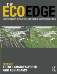 THE ECO EDGE - URGENT DESIGN CHALLENGES IN BUILDING SUSTAINABLE CITIES