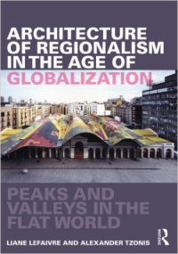 ARCHITECTURE OF REGIONALISM IN THE AGE OF GLOBALIZATION - PEAKS AND VALLEYS IN THE FLAT WORLD