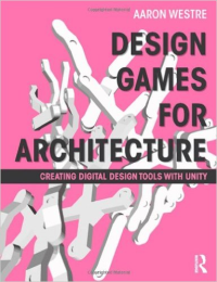 DESIGN GAMES FOR ARCHITECTURE - CREATING DIGITAL DESIGN TOOLS WITH UNITY