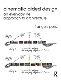 CINEMATIC AIDED DESIGN - AN EVERYDAY LIFE APPROACH TO ARCHITECTURE