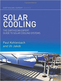SOLAR COOLING - THE EARTHSCAN EXPERT GUIDE TO SOLAR COOLING SYSTEMS