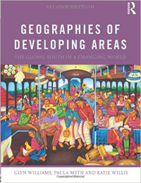 GEOGRAPHIES OF DEVELOPING AREAS - THE GLOBAL SOUTH IN A CHANGING WORLD