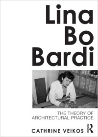 LINA BO BARDI - THE THEORY OF ARCHITECTURAL PRACTICE