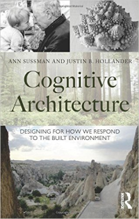 COGNITIVE ARCHITECTURE - DESIGNING FOR HOW WE RESPOND TO THE BUILT ENVIRONMENT
