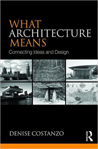 WHAT ARCHITECTURE MEANS - CONNECTING IDEAS AND DESIGN